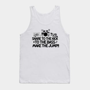 Snare to the kick! To the bass! Make the jump! Tank Top